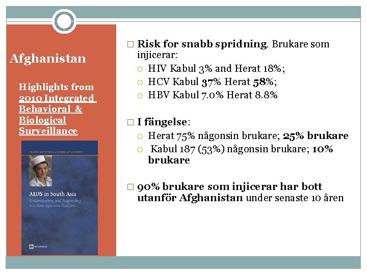 � Risk for snabb spridning. Brukare som Afghanistan Highlights from 2010 Integrated Behavioral &