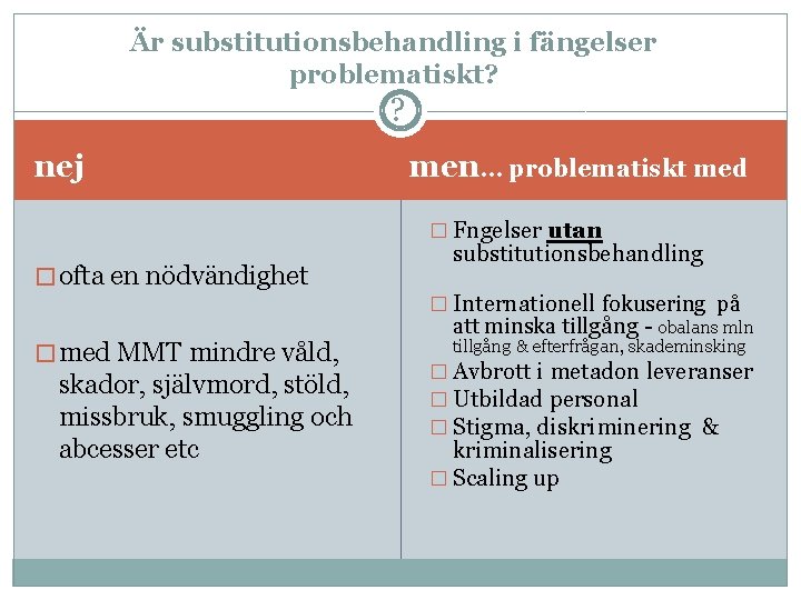 Är substitutionsbehandling i fängelser problematiskt? ? nej men… problematiskt med � Fngelser utan �