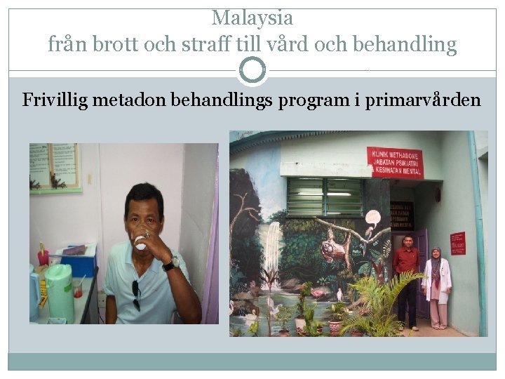 Malaysia från brott och straff till vård och behandling Frivillig metadon behandlings program i