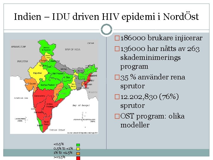 Indien – IDU driven HIV epidemi i NordÖst � 186000 brukare injicerar � 136000