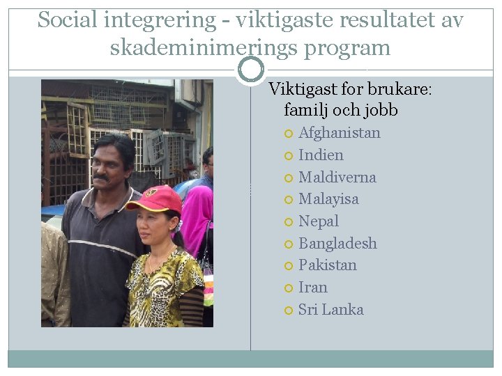 Social integrering - viktigaste resultatet av skademinimerings program Viktigast for brukare: familj och jobb