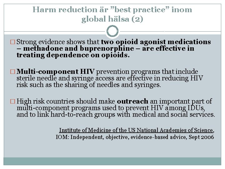 Harm reduction är ”best practice” inom global hälsa (2) � Strong evidence shows that