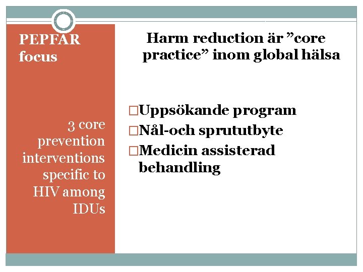 PEPFAR focus 3 core prevention interventions specific to HIV among IDUs Harm reduction är