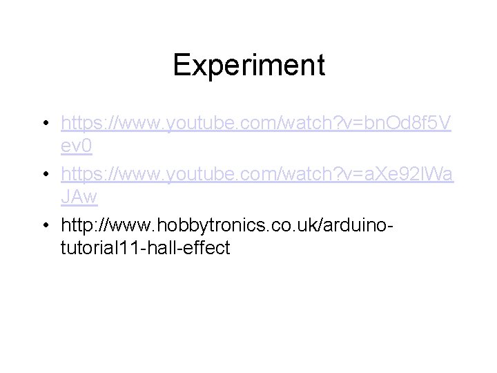 Experiment • https: //www. youtube. com/watch? v=bn. Od 8 f 5 V ev 0
