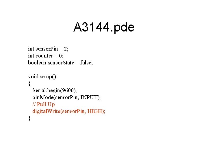 A 3144. pde int sensor. Pin = 2; int counter = 0; boolean sensor.