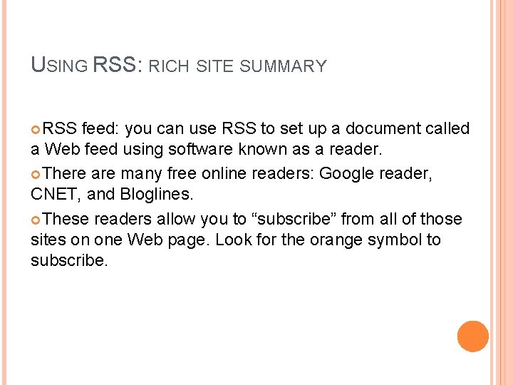 USING RSS: RICH SITE SUMMARY RSS feed: you can use RSS to set up
