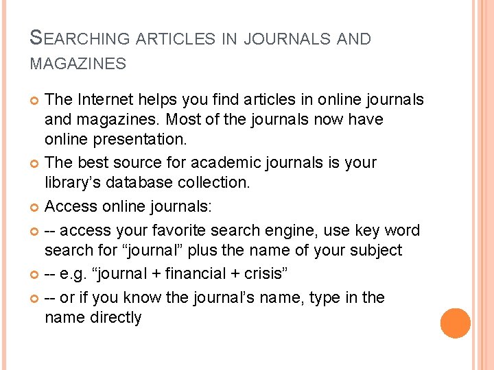 SEARCHING ARTICLES IN JOURNALS AND MAGAZINES The Internet helps you find articles in online