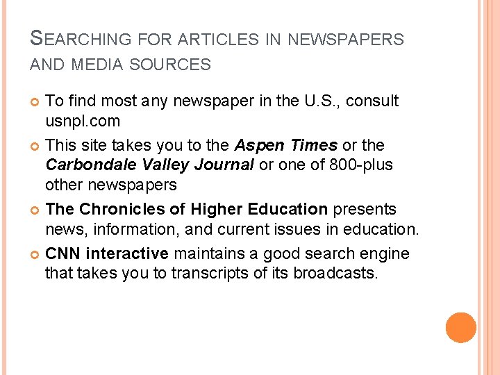 SEARCHING FOR ARTICLES IN NEWSPAPERS AND MEDIA SOURCES To find most any newspaper in