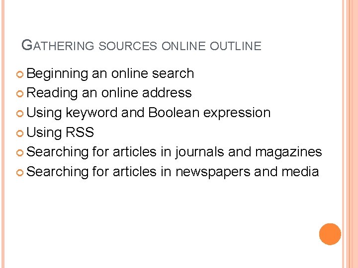 GATHERING SOURCES ONLINE OUTLINE Beginning an online search Reading an online address Using keyword