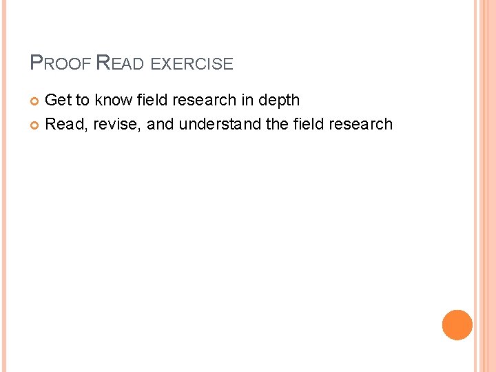 PROOF READ EXERCISE Get to know field research in depth Read, revise, and understand