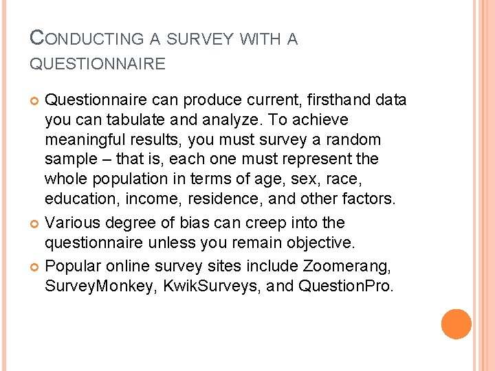 CONDUCTING A SURVEY WITH A QUESTIONNAIRE Questionnaire can produce current, firsthand data you can