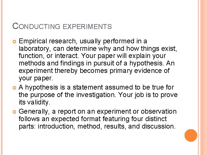 CONDUCTING EXPERIMENTS Empirical research, usually performed in a laboratory, can determine why and how