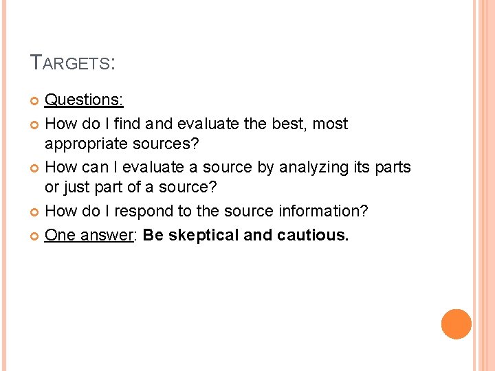 TARGETS: Questions: How do I find and evaluate the best, most appropriate sources? How