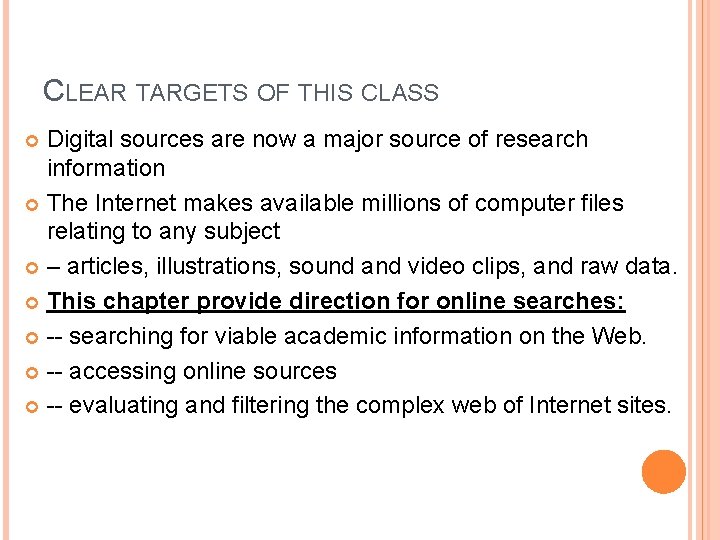 CLEAR TARGETS OF THIS CLASS Digital sources are now a major source of research