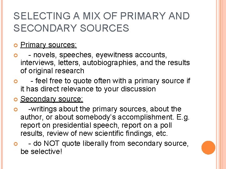 SELECTING A MIX OF PRIMARY AND SECONDARY SOURCES Primary sources: - novels, speeches, eyewitness