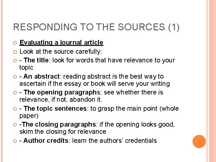 RESPONDING TO THE SOURCES (1) Evaluating a journal article Look at the source carefully: