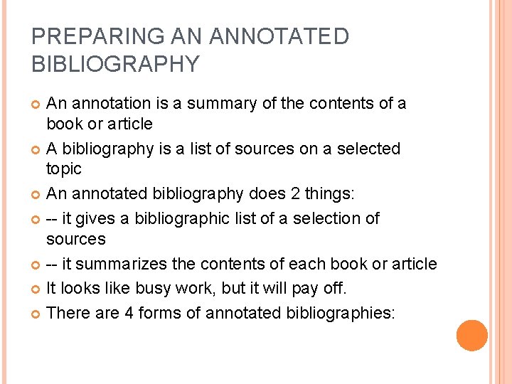 PREPARING AN ANNOTATED BIBLIOGRAPHY An annotation is a summary of the contents of a