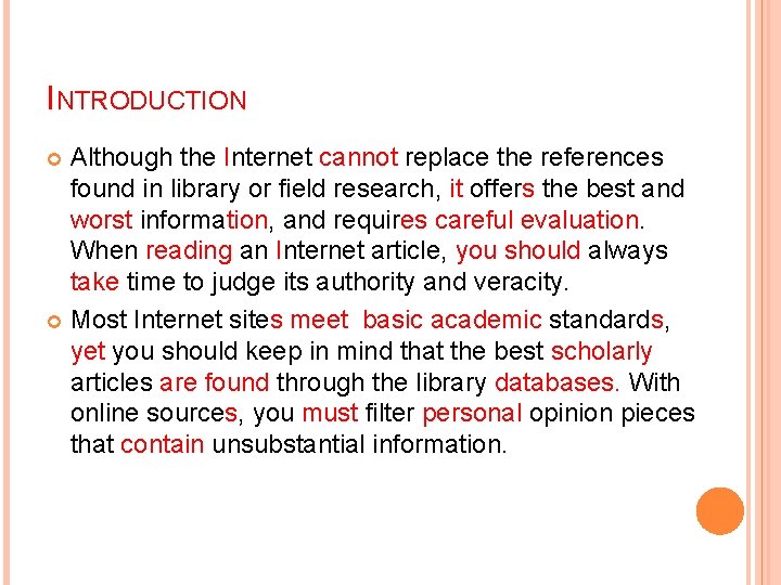 INTRODUCTION Although the Internet cannot replace the references found in library or field research,