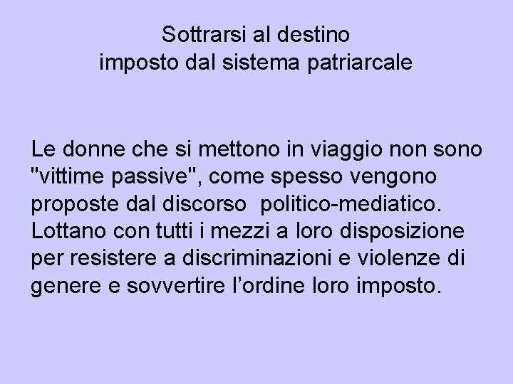 Sottrarsi al destino imposto dal sistema patriarcale Le donne che si mettono in viaggio Sottrarsi al destino imposto dal sistema patriarcale Le donne che si mettono in viaggio