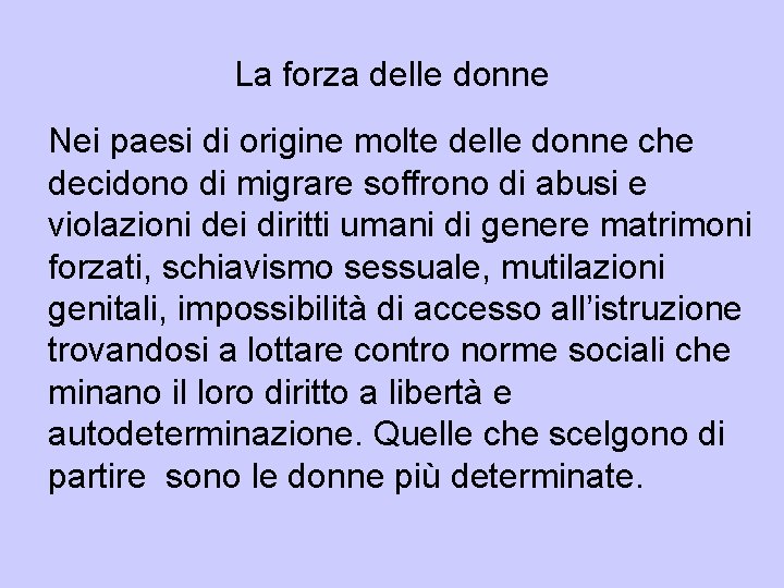 La forza delle donne Nei paesi di origine molte delle donne che decidono di La forza delle donne Nei paesi di origine molte delle donne che decidono di
