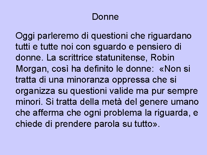 Donne Oggi parleremo di questioni che riguardano tutti e tutte noi con sguardo e Donne Oggi parleremo di questioni che riguardano tutti e tutte noi con sguardo e