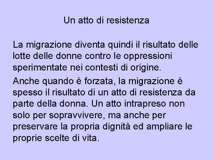 Un atto di resistenza La migrazione diventa quindi il risultato delle lotte delle donne Un atto di resistenza La migrazione diventa quindi il risultato delle lotte delle donne