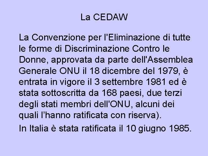 La CEDAW La Convenzione per l'Eliminazione di tutte le forme di Discriminazione Contro le La CEDAW La Convenzione per l'Eliminazione di tutte le forme di Discriminazione Contro le