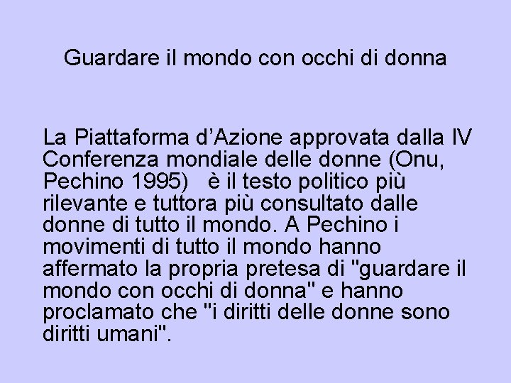 Guardare il mondo con occhi di donna La Piattaforma d’Azione approvata dalla IV Conferenza Guardare il mondo con occhi di donna La Piattaforma d’Azione approvata dalla IV Conferenza