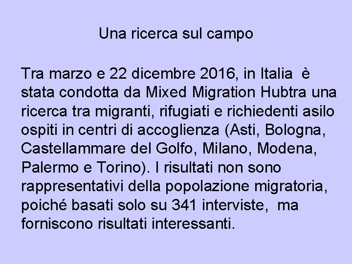 Una ricerca sul campo Tra marzo e 22 dicembre 2016, in Italia è stata Una ricerca sul campo Tra marzo e 22 dicembre 2016, in Italia è stata