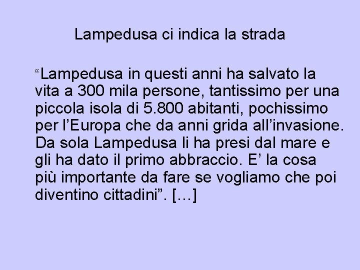 Lampedusa ci indica la strada “Lampedusa in questi anni ha salvato la vita a Lampedusa ci indica la strada “Lampedusa in questi anni ha salvato la vita a