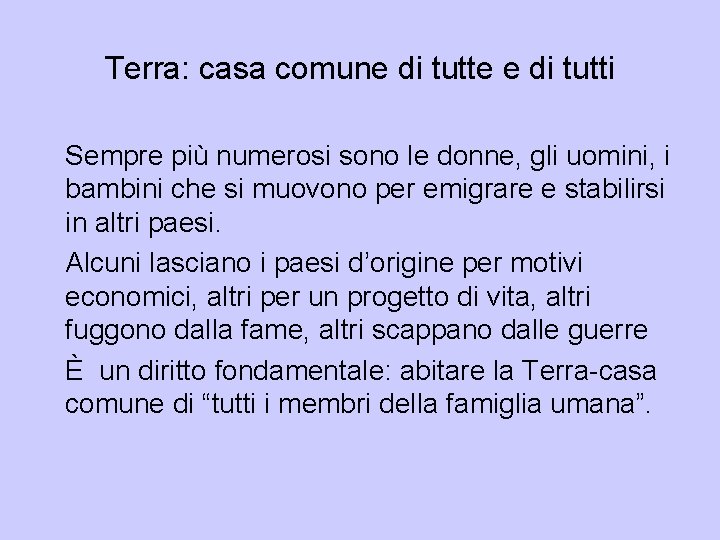 Terra: casa comune di tutte e di tutti Sempre più numerosi sono le donne, Terra: casa comune di tutte e di tutti Sempre più numerosi sono le donne,