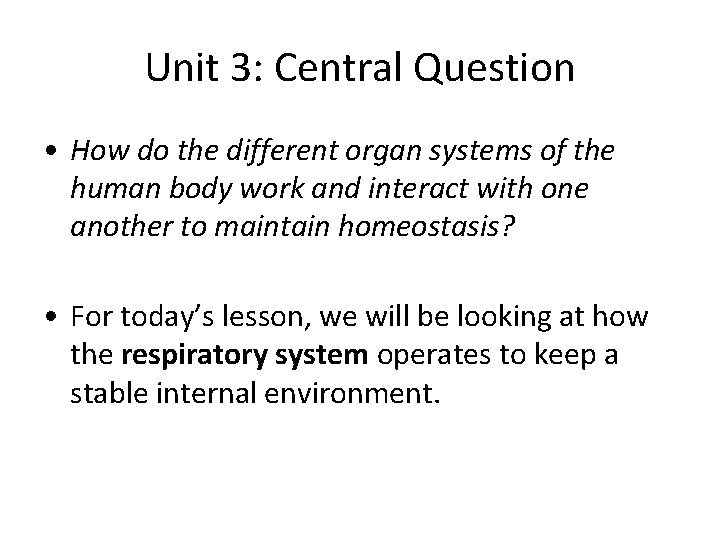Unit 3: Central Question • How do the different organ systems of the human