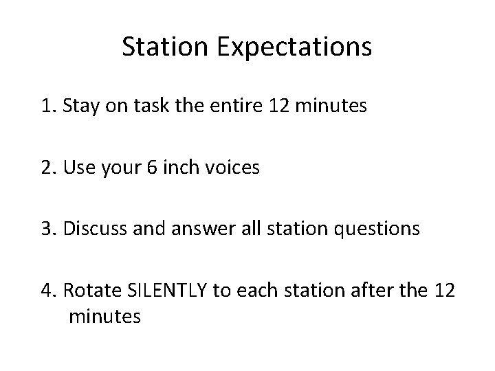 Station Expectations 1. Stay on task the entire 12 minutes 2. Use your 6