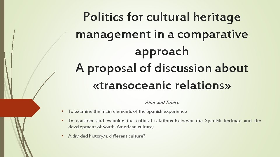 Politics for cultural heritage management in a comparative approach A proposal of discussion about