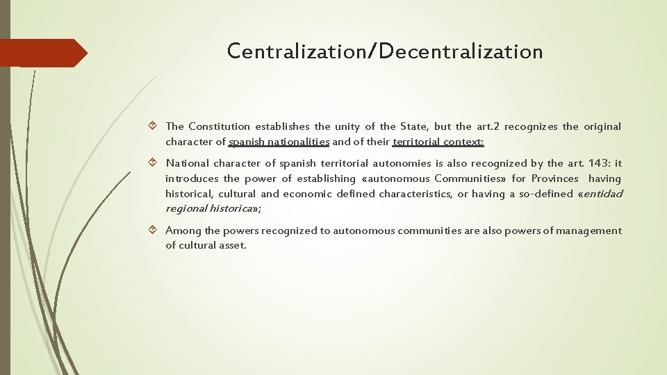Centralization/Decentralization The Constitution establishes the unity of the State, but the art. 2 recognizes