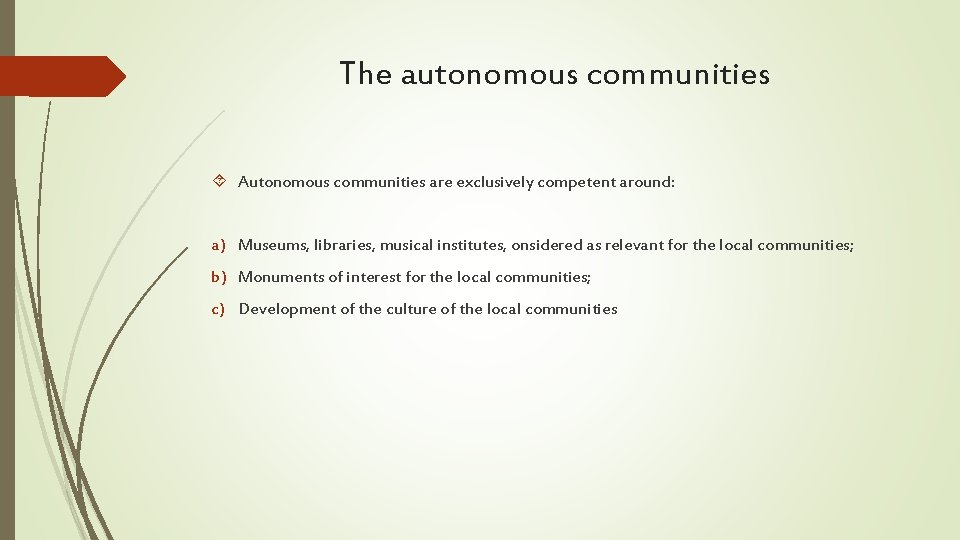 The autonomous communities Autonomous communities are exclusively competent around: a) Museums, libraries, musical institutes,