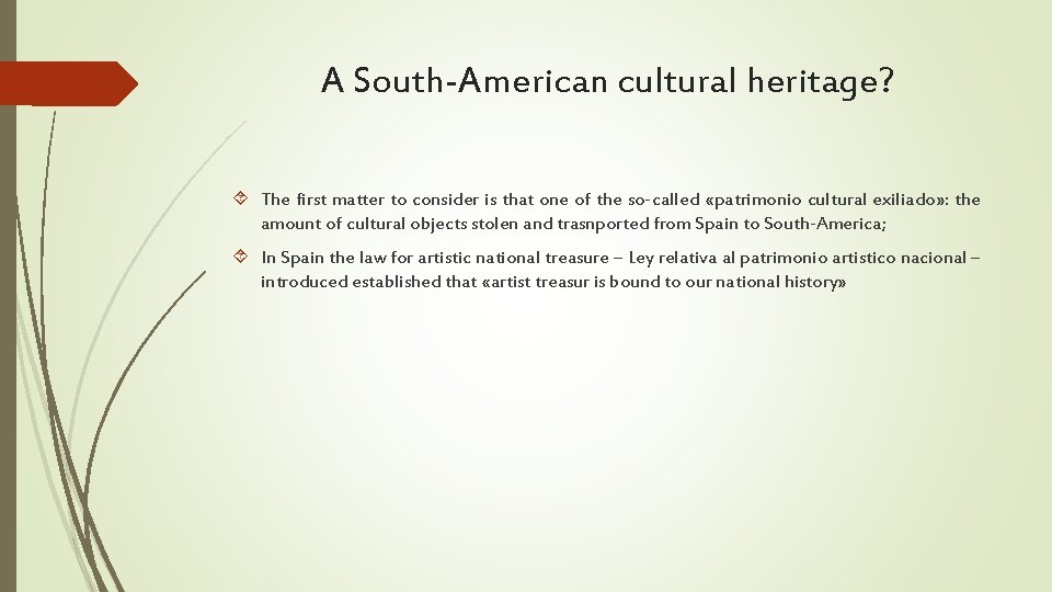 A South-American cultural heritage? The first matter to consider is that one of the