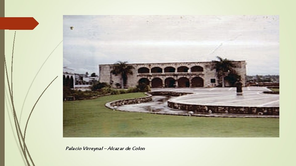 Palacio Virreynal – Alcazar de Colon 
