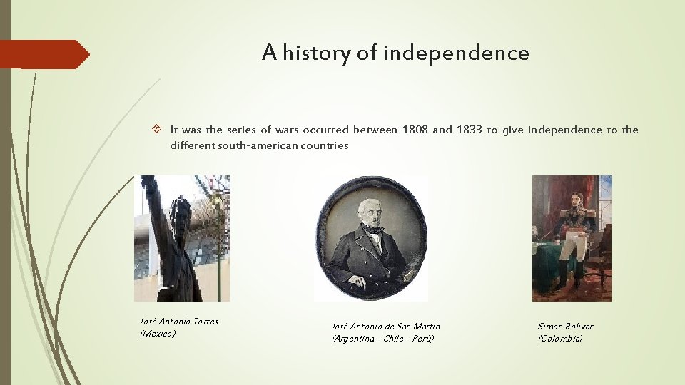 A history of independence It was the series of wars occurred between 1808 and