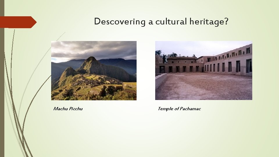 Descovering a cultural heritage? Machu Picchu Temple of Pachamac 