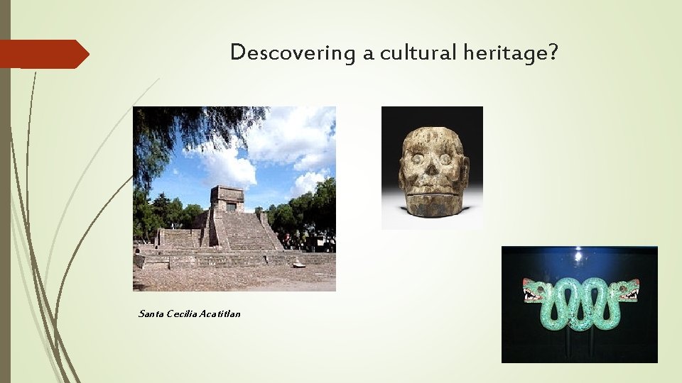 Descovering a cultural heritage? Santa Cecilia Acatitlan 