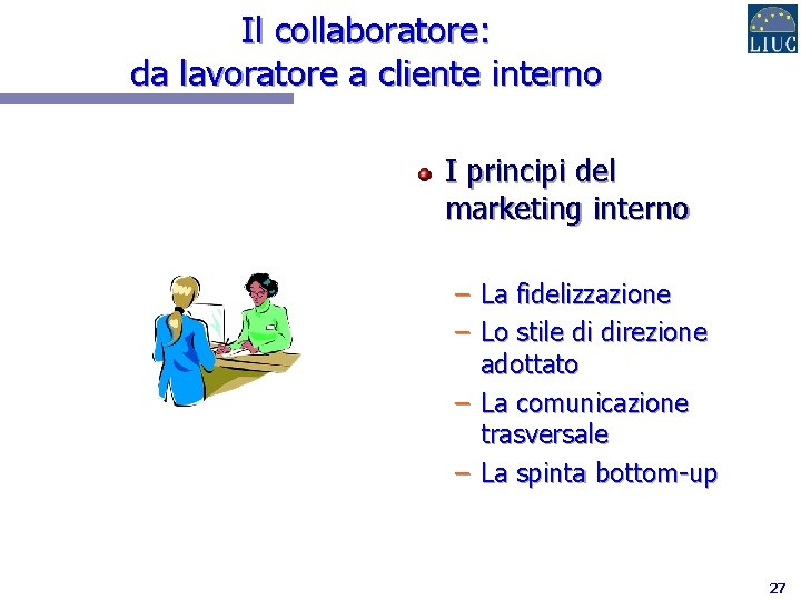 Il collaboratore: da lavoratore a cliente interno I principi del marketing interno – La