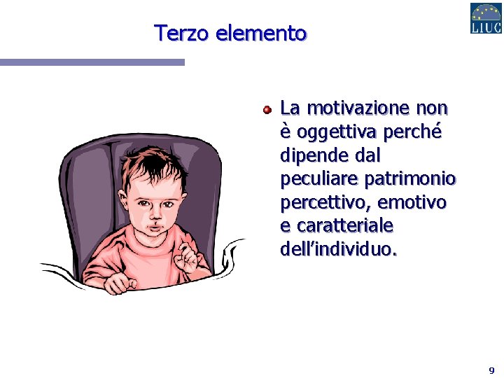 Terzo elemento La motivazione non è oggettiva perché dipende dal peculiare patrimonio percettivo, emotivo