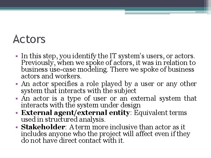 Actors • In this step, you identify the IT system’s users, or actors. Previously,