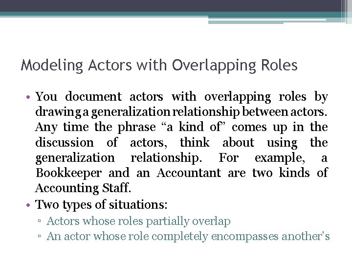Modeling Actors with Overlapping Roles • You document actors with overlapping roles by drawing