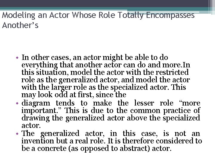 Modeling an Actor Whose Role Totally Encompasses Another’s • In other cases, an actor