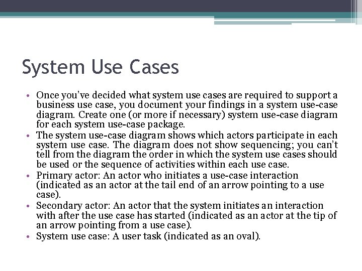 System Use Cases • Once you’ve decided what system use cases are required to