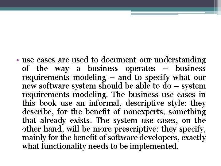  • use cases are used to document our understanding of the way a