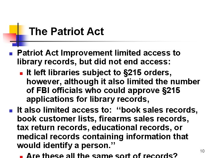 The Patriot Act n n Patriot Act Improvement limited access to library records, but