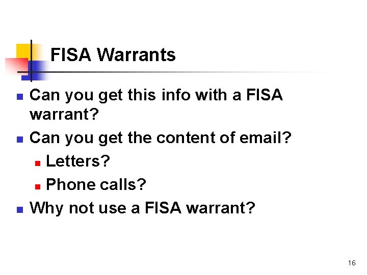 FISA Warrants n n n Can you get this info with a FISA warrant?